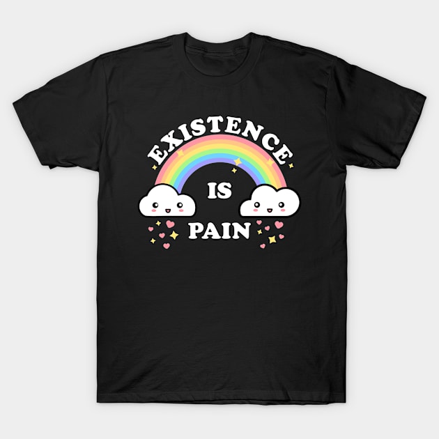 Existence Is Pain T-Shirt by teecloud